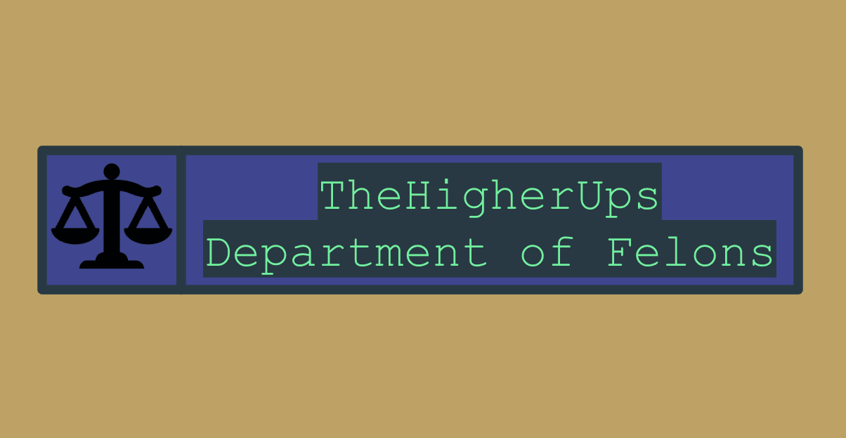 TheHigherUps Department of Felons Logo